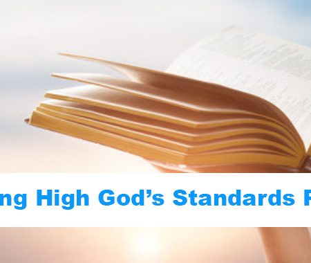 Holding High God’s Standards Part 2